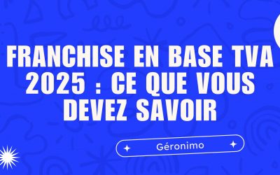 Franchise en base de TVA 2025 : seuil unique à 25 000 € suspendu jusqu’à juin — ce que vous devez savoir